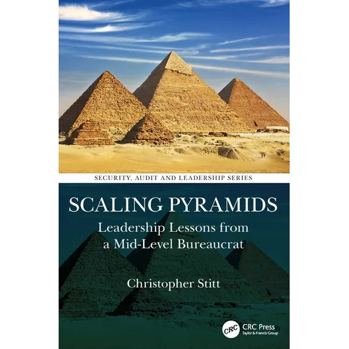 Scaling Pyramids: Leadership Lessons from a Mid-Level Bureaucrat - Paperback
