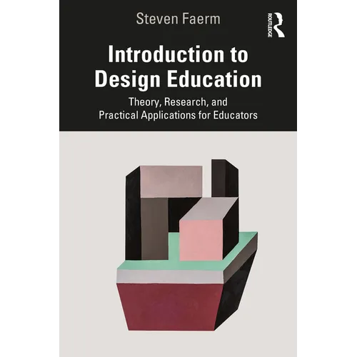 Introduction to Design Education: Theory, Research, and Practical Applications for Educators - Paperback