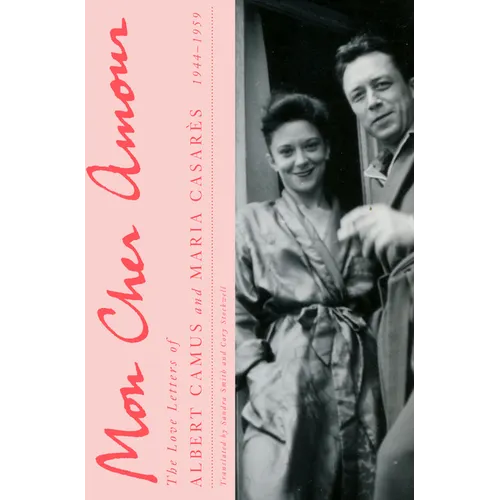 Mon Cher Amour: The Love Letters of Albert Camus and Maria Casares, 1944-1959 - Hardcover