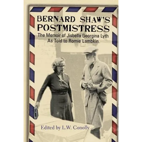 Bernard Shaw's Postmistress: The Memoir of Jisbella Georgina Lyth as told to Romie Lambkin - Paperback