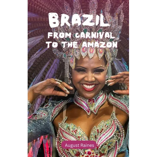 Brazil: From Carnival to the Amazon - Paperback