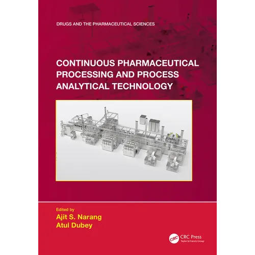 Continuous Pharmaceutical Processing and Process Analytical Technology - Paperback