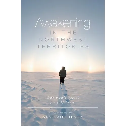 Awakening in the Northwest Territories: One man's search for fulfilment