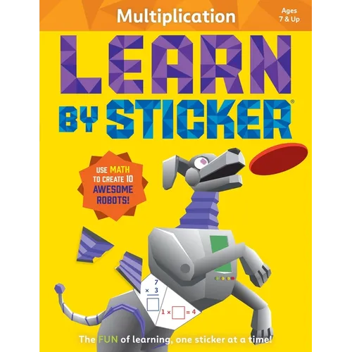Learn by Sticker: Multiplication: Use Math to Create 10 Awesome Robots! - Paperback