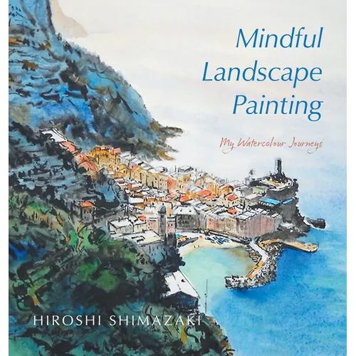 Mindful Landscape Painting: My Watercolour Journeys