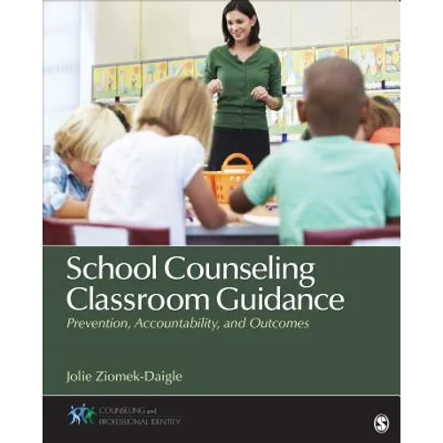School Counseling Classroom Guidance: Prevention, Accountability, and Outcomes - Paperback