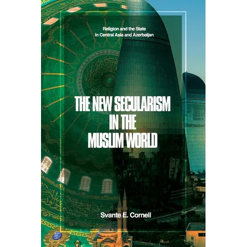 The New Secularism in the Muslim World: Religion and the State in Central Asia and Azerbaijan - Paperback