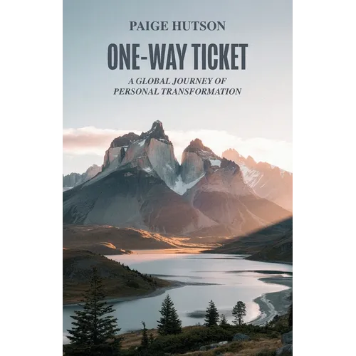 One-Way Ticket, A Global Journey of Personal Transformation - Paperback