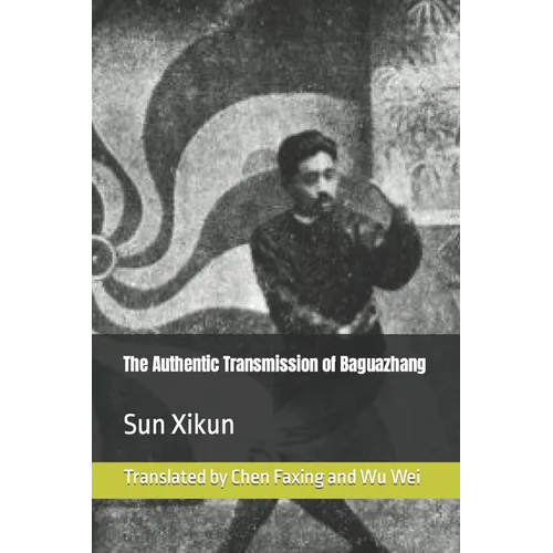 The Authentic Transmission of Baguazhang - Paperback
