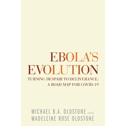 Ebola's Evolution: Turning Despair to Deliverance: a Road Map for Covid-19 - Paperback