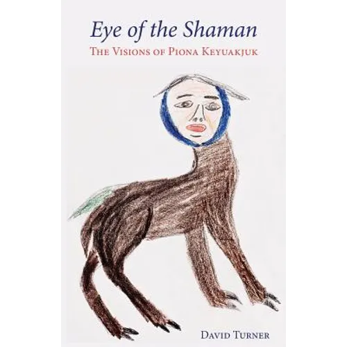 Eye of the Shaman: The Visions of Piona Keyuakjuk - Paperback