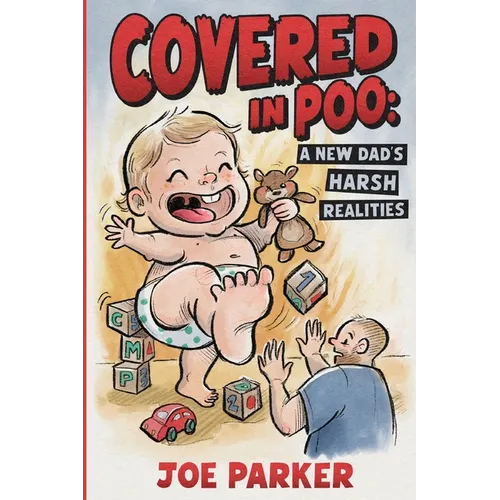 Covered in Poo: A New Dad's Harsh Realities - Paperback