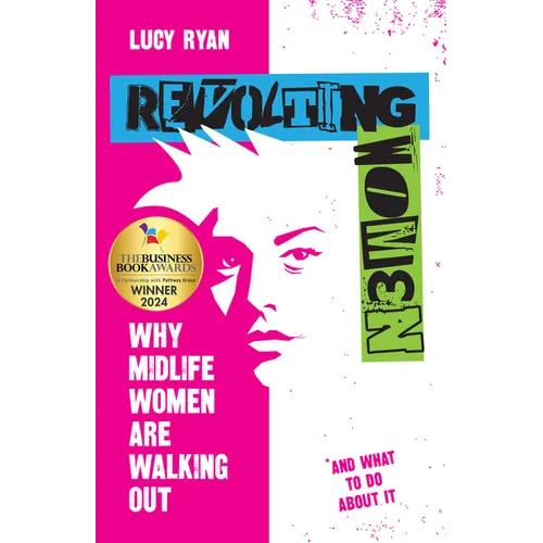 Revolting Women: Why Midlife Women Are Walking Out, and What to Do about It - Hardcover