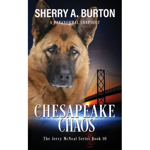 Chesapeake Chaos: Join Jerry McNeal And His Ghostly K-9 Partner As They Put Their 