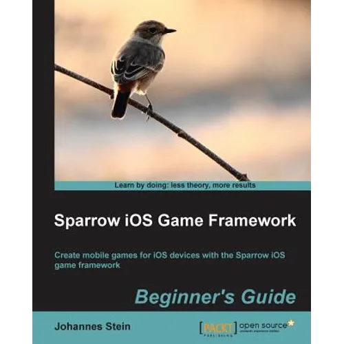 Sparrow IOS Game Framework Beginner's Guide - Paperback