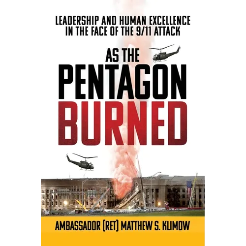 As the Pentagon Burned: Leadership and Human Excellence in the Face of the 9/11 Attack - Paperback