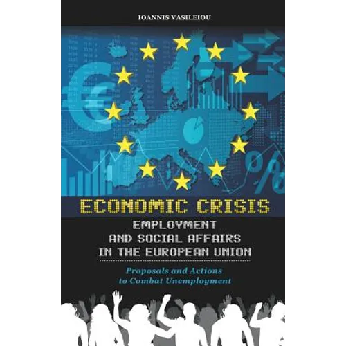 Economic Crisis, Employment and Social Affairs in the European Union-Proposals and Actions to Combat Unemployment - Paperback