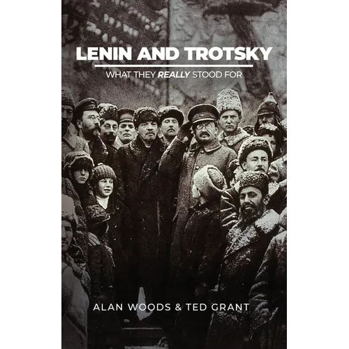 Lenin and Trotsky - What They Really Stood For - Paperback