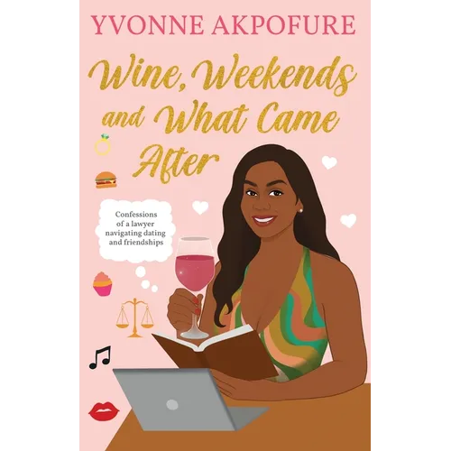 Wine, Weekends and What Came After - Paperback