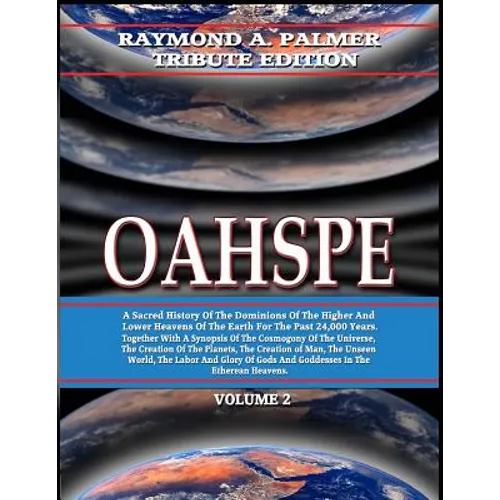 Oahspe Volume 2: Raymond A. Palmer Tribute Edition (In Two Volumes) - Paperback