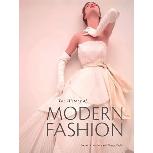 The History of Modern Fashion: From 1850 - Hardcover