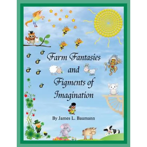 Farm Fantasies and Figments of Imagination - Paperback