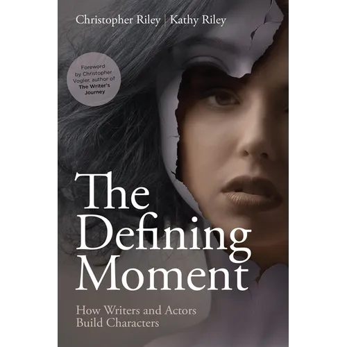 The Defining Moment: How Writers and Actors Build Characters - Paperback