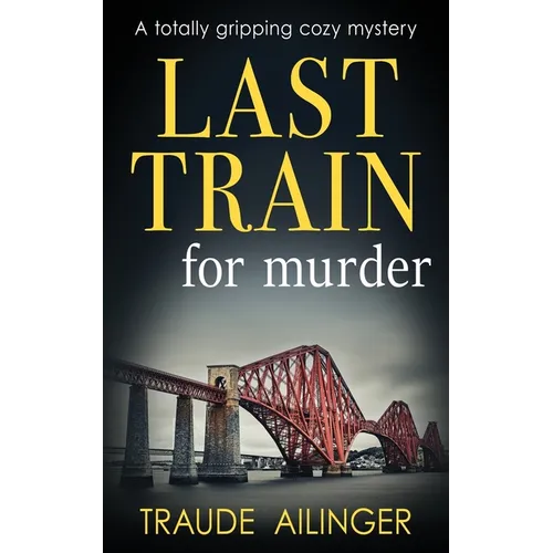 Last Train for Murder: A totally gripping cozy mystery - Paperback
