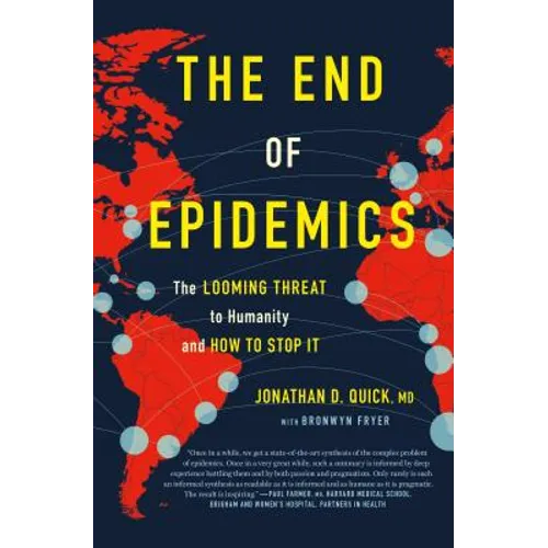 The End of Epidemics: The Looming Threat to Humanity and How to Stop It - Hardcover