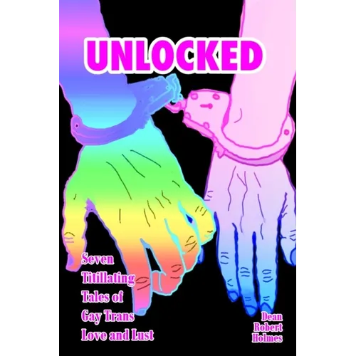 Unlocked: Seven Titillating Tales of Gay Trans Love and Lust - Paperback