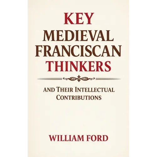 Key Medieval Franciscan Thinkers and Their Intellectual Contributions - Paperback