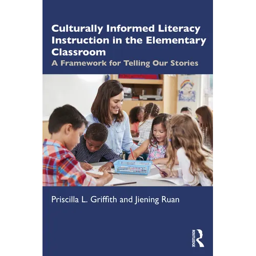 Culturally Informed Literacy Instruction in the Elementary Classroom: A Framework for Telling Our Stories - Paperback