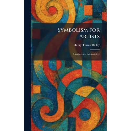 Symbolism for Artists: Creative and Appreciative - Hardcover