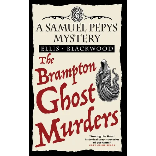 The Brampton Ghost Murders: The Samuel Pepys Mysteries Book 7 - Paperback