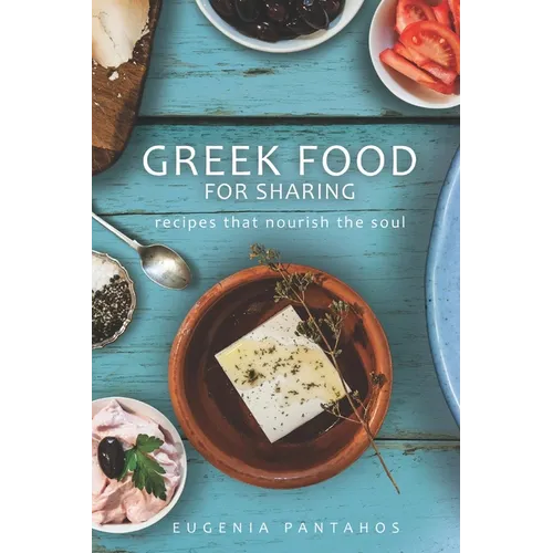 Greek Food For Sharing: Recipes that nourish the soul - Paperback