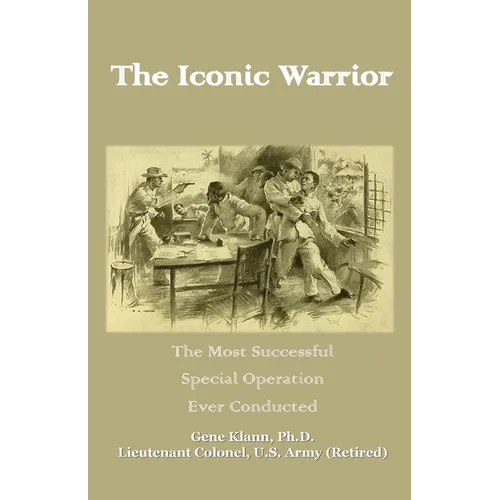 The Iconic Warrior: The Most Successful Special Operation Ever Conducted - Paperback