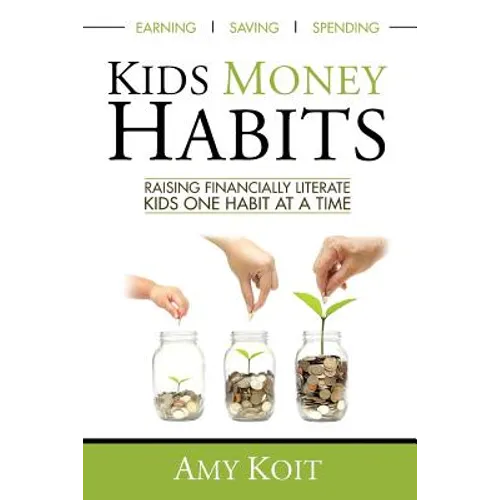 Kids Money Habits: Raising Financially Literate Kids One Habit At A Time