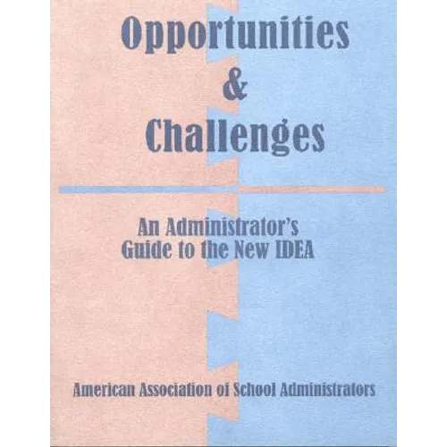 Opportunities & Challenges: Administrative Guide to the New IDEA - Paperback