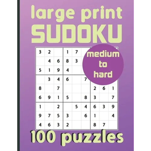 Large Print Sudoku 100 Puzzles Medium to Hard: One Puzzle Per Page Sudoku for Beginners (Adults, Seniors & Kids), Answers Included - Paperback