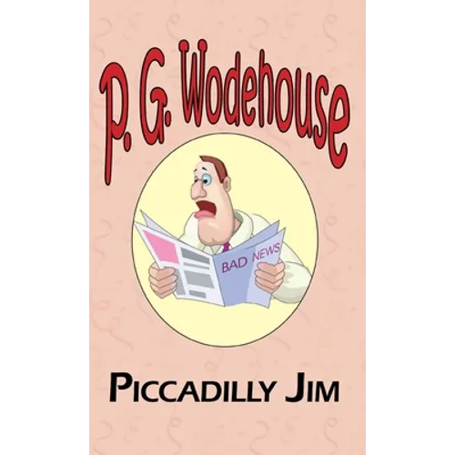 Piccadilly Jim - From the Manor Wodehouse Collection, a Selection from the Early Works of P. G. Wodehouse - Hardcover