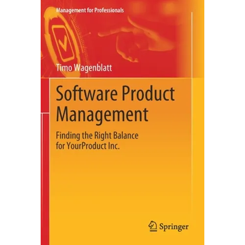 Software Product Management: Finding the Right Balance for Yourproduct Inc. - Paperback