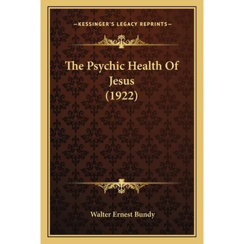 The Psychic Health Of Jesus (1922) - Paperback