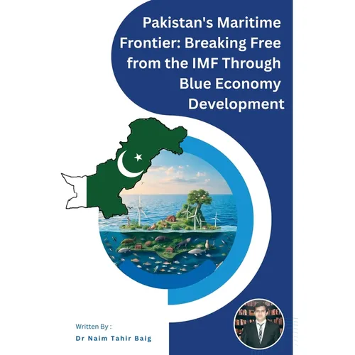 Pakistan's Maritime Frontier: Breaking Free from the IMF Through Blue Economy Development - Paperback
