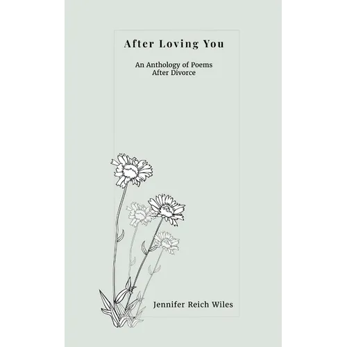 After Loving You: An Anthology of Poems After Divorce - Paperback