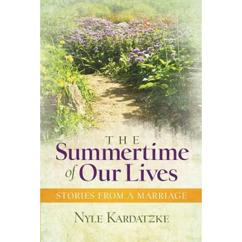 The Summertime of Our Lives: Stories from a Marriage - Paperback