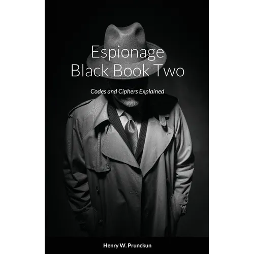 Espionage Black Book Two: Codes and Ciphers Explained - Paperback