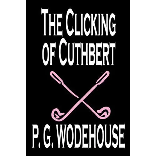 The Clicking of Cuthbert by P. G. Wodehouse, Fiction, Literary, Short Stories - Paperback