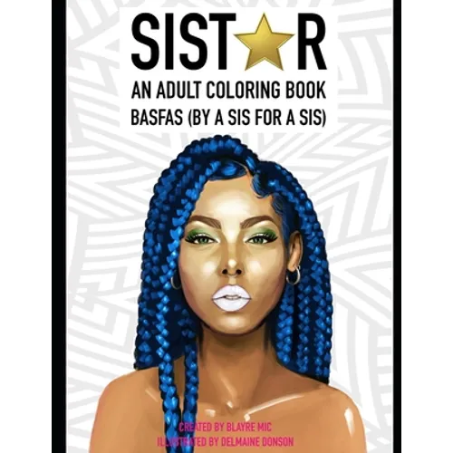 Sistar: An Adult Coloring Book BASFAS (By A Sis For A Sis) - Paperback