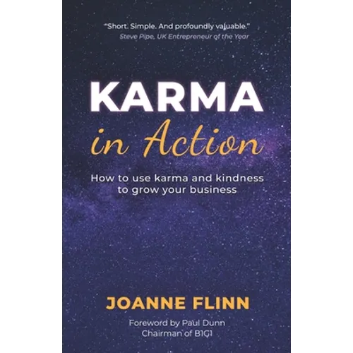 Karma In Action: How to Use Karma and Kindness to Grow Your Business - Paperback