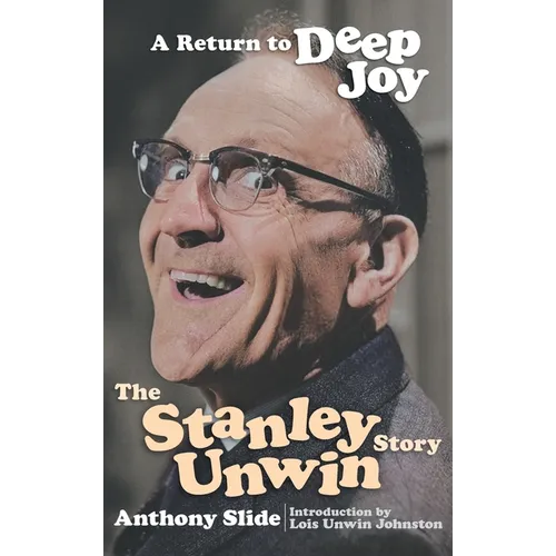 A Return To Deep Joy: The Stanley Unwin Story - Hardcover